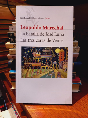 La Batalla De José Luna. Las Tres Caras De Venus. Marechal.