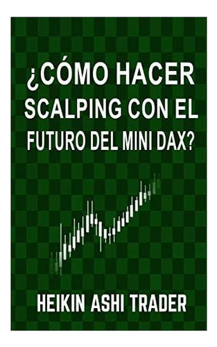 Libro: ¿cómo Hacer Scalping Con El Futuro Del Mini-dax?