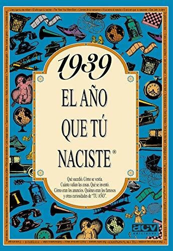 El Año 1939 : Qué Sucedió, Cómo Se Vestía, Cuánto&-.