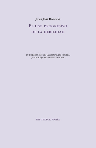 El Uso Progresivo De La Debilidad, De Rodinas, Juan Jose. Editorial Pre-textos, Tapa Blanda En Español