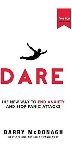 Libro: Dare: The New Way To End Anxiety And Stop Panic Attac