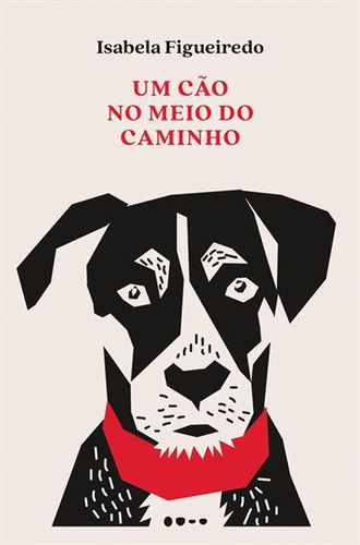 UM CAO NO MEIO DO CAMINHO - 1ªED.(2023), de Isabela Figueiredo. Editora Todavia, capa mole, edição 1 em português, 2023