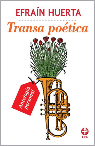 Transa poética, de Huerta Efrain. Serie Bolsillo Era Editorial Ediciones Era, tapa blanda en español, 2014