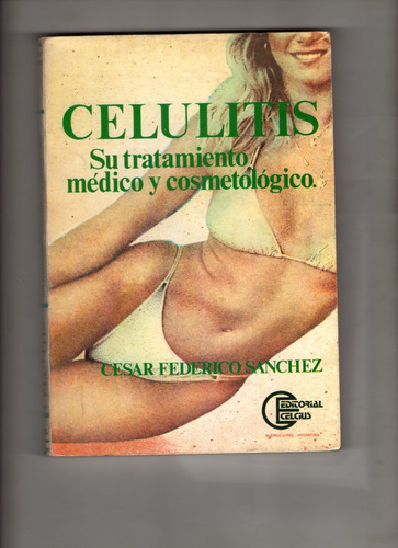 Celulitis. Su Tratamiento Médico Y Cosmetológico. C. Sá 