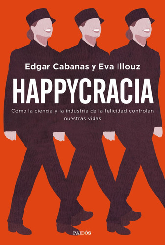 Libro Happycracia - Edgar Cabanas Y Eva Illouz - Paidós