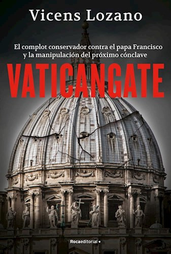 Vaticangate El Complot Conservador Contra El Papa  - Lozano
