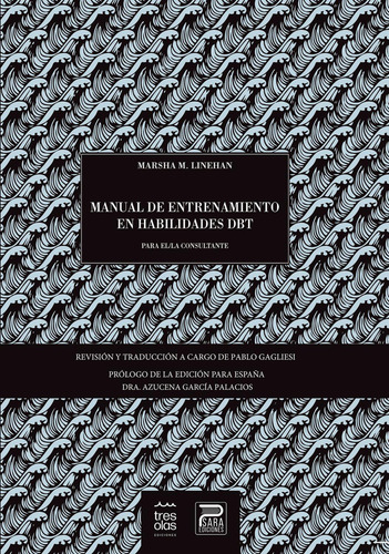 Manual De Entrenamiento En Habilidades Dbt Para El/la Consultante, De Linehan , Marsha M..., Vol. 1.0. Editorial Ítaca Salud S.l. (ediciones Psara), Tapa Blanda, Edición 1.0 En Español, 2019