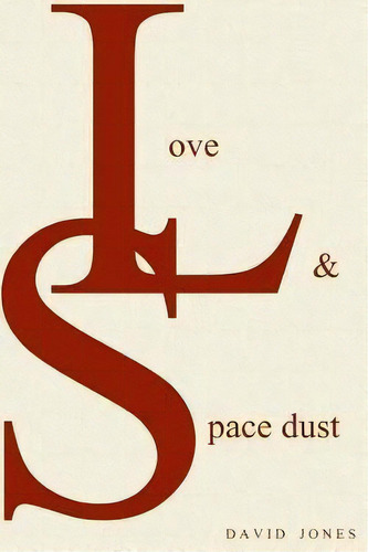 Love And Space Dust, De David Jones. Editorial Createspace Independent Publishing Platform, Tapa Blanda En Inglés