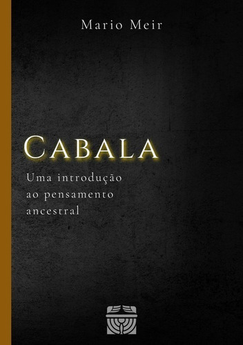 Cabala: Uma Introdução Ao Pensamento Ancestral, De Mario Meir. Série Não Aplicável, Vol. 1. Editora Clube De Autores, Capa Mole, Edição 2 Em Português, 2020