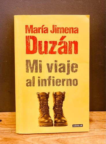 Mi Viaje Al Infierno- María Jimena Duzán