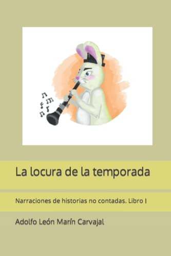 La Locura De La Temporada: Narraciones De Historias No Conta