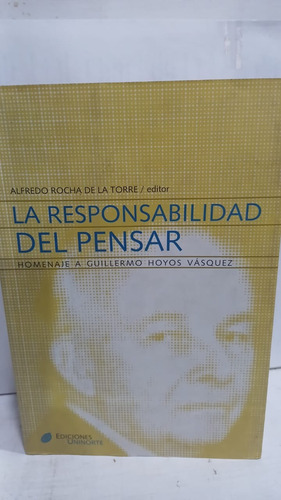 La Responsabilidad Del Pensar // Homenaje A Guillemo Hoyos V