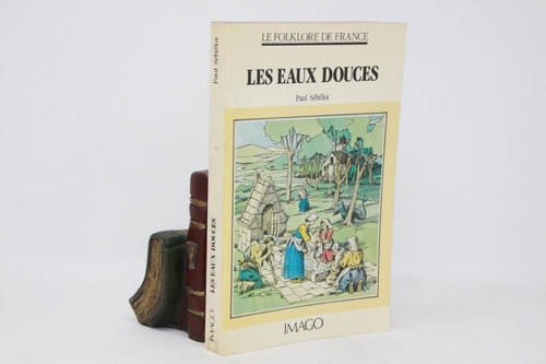 Paul Sébillot - Les Eaux Douces - Le Folklore De France