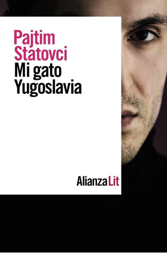 Libro: Mi Gato Yugoslavia. Statovci, Pajtim. Alianza Editori