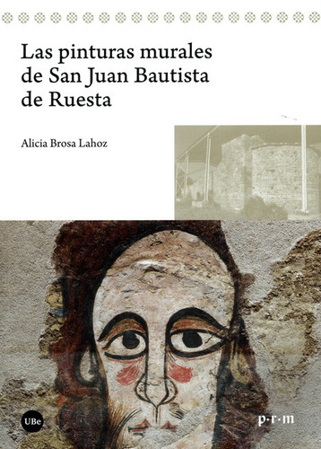 Las Pinturas Murales De San Juan Bautista De Ruesta