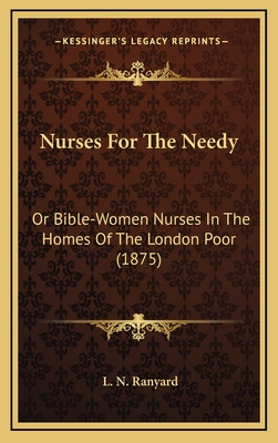 Libro Nurses For The Needy: Or Bible-women Nurses In The ...