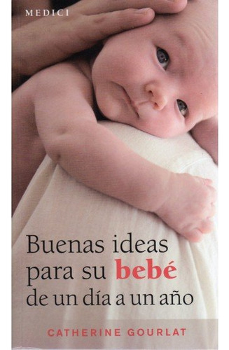 Buenas Ideas Para Su Bebe De 1 Dia A 1 Año (libro Original)