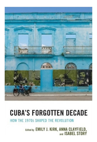 Cuba's Forgotten Decade - Mervyn J. Bain. Eb6
