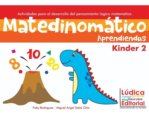 Matedinomático Kinder 2o. Aprendiendus!, De Fabiola Rodriguez Y Miguel Angel Salas. Lúdica Editorial, Tapa Blanda En Español
