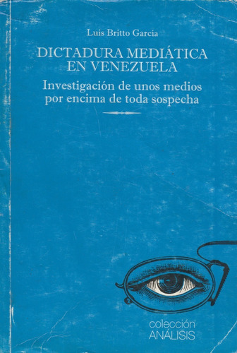 Dictadura Mediática En Venezuela Luis Britto Garcia Yf