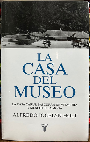 La Casa Del Museo - Alfredo Jocelyn Holt
