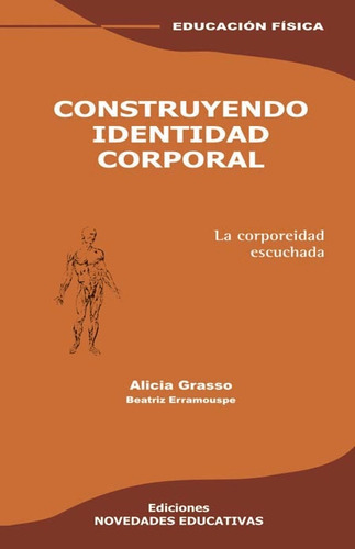 Construyendo Identidad Corporal: La Corporeidad Escuchada, De Sin . Editorial Novedades Educativas (noveduc) En Español