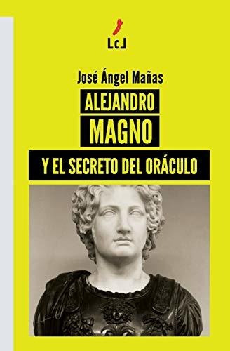 Alejandro Magno Y El Secreto Del Oráculo