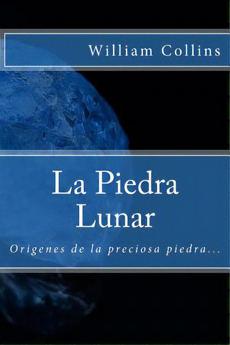 La Piedra Lunar (spanish) Edition, De Collins, William Wilkie. Editorial Createspace, Tapa Blanda En Español