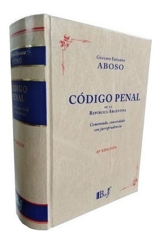 Codigo Penal De La Republica Argentina. 6ªedicion. 2022 - Ab