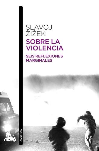 Sobre la violencia: Seis reflexiones marginales., de Žižek, Slavoj. Austral Narrativa Editorial Austral México, tapa blanda en español, 2014