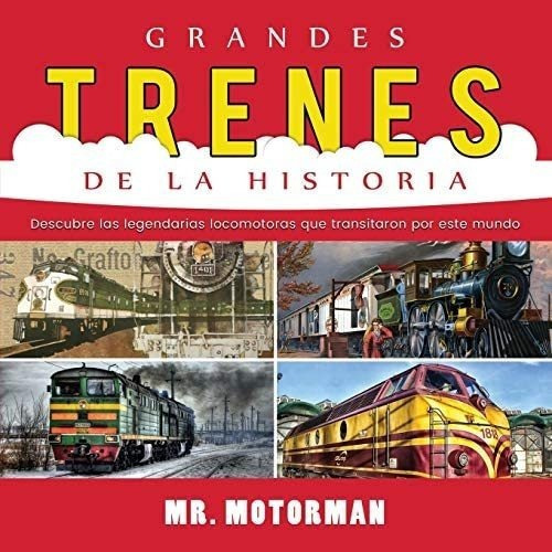 Libro: Grandes Trenes De La Historia: Descubre Las Que Por
