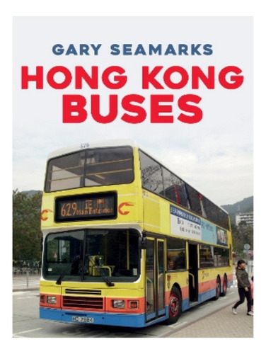 Hong Kong Buses - Gary Seamarks. Eb17