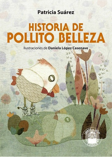 Historia De Pollito Belleza - Patricia Suarez, de Patricia Suárez. Editorial Colihue en español