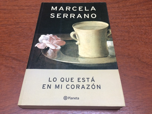 Lo Que Está En Mi Corazón - Marcela Serrano - Novela
