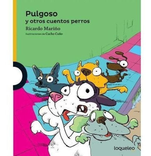 Pulgoso Y Otros Cuentos Perros - Loqueleo Amarilla