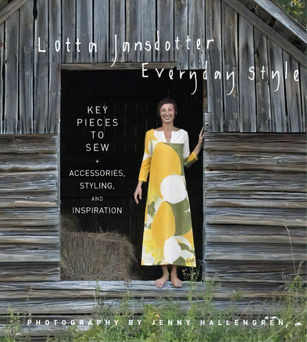 Lotta Jansdotter's Everyday Style: Key Pieces To Sew + Accessories, Styling, And Inspiration, De Lotta Jansdotter., Vol. 1. Editorial Stewart Tabori Chang Inc, Tapa Dura En Inglés