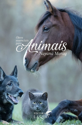 Livro Óleos Essenciais Para Animais - Nayana Morag