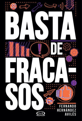 Basta de fracasos, de Hernández Avilés, Fernando. Editorial VR Editoras, tapa blanda en español, 2017