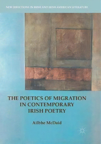 The Poetics Of Migration In Contemporary Irish Poetry, De Ailbhe Mcdaid. Editorial Springer International Publishing Ag, Tapa Blanda En Inglés