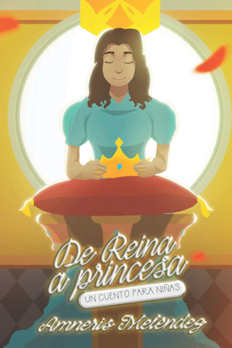 Libro De Reina A Princesa: Un Cuento Niñas (spanish Edi
