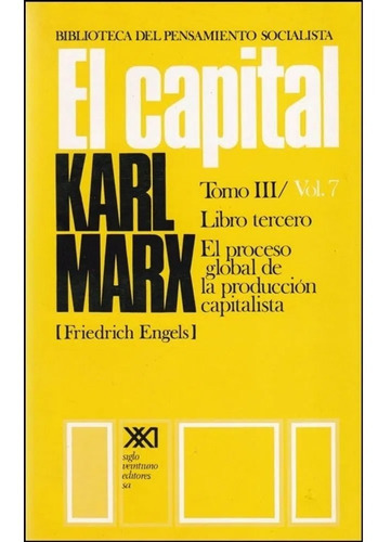 El Capital - Tomo 3 Volumen 7 - Karl Marx - Siglo Xxi Libro