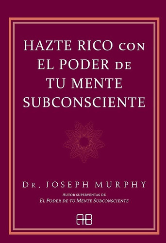 Hazte Rico Con El Poder - Joseph Murphy - Arkano Books Libro