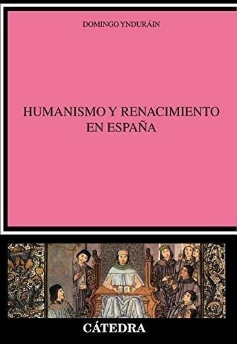 Humanismo Y Renacimiento En España (crítica Y Estudios Liter