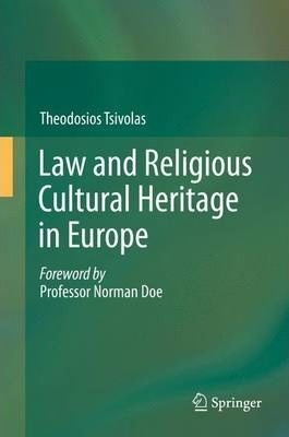 Law And Religious Cultural Heritage In Europe - Theodosio...