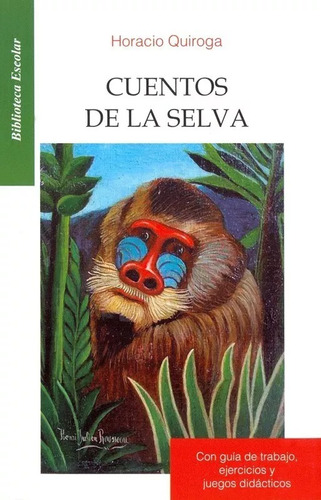 Cuentos De La Selva , Horacio Quiroga  Biblioteca Escolar 