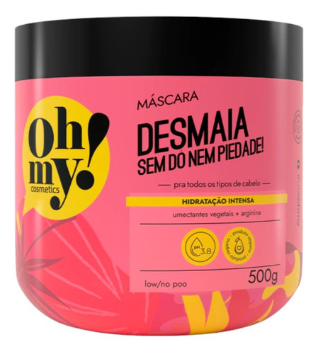 Máscara Hidratação Desmaia Sem Dó Nem Piedade! Oh My! 500g