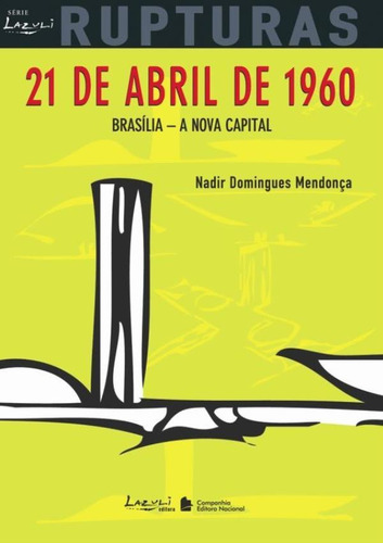 21 De Abril De 1960 Brasilia Rupturas, De Lazuli. Companhia Editora Nacional Em Português