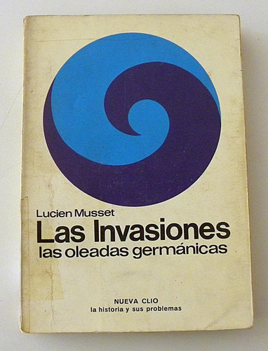 Las Invasiones - Las Oleadas Germánicas - Lucien Musset