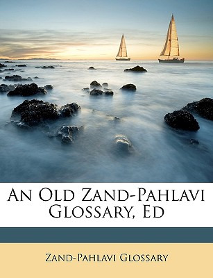 Libro An Old Zand-pahlavi Glossary, Ed - Glossary, Zand-p...