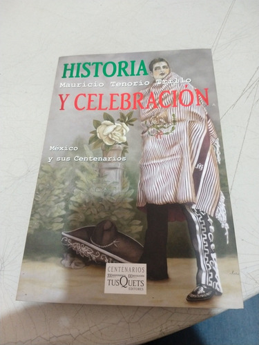 Historia Y Celebración Mauricio Tenorio Trillo 